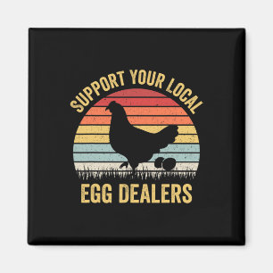 Support Your Local Egg Dealers Funny Chicken Egg L Magnet
