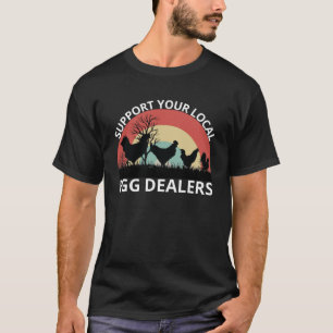 Support Your Local Egg Dealers Retro Chicken Egg T-Shirt