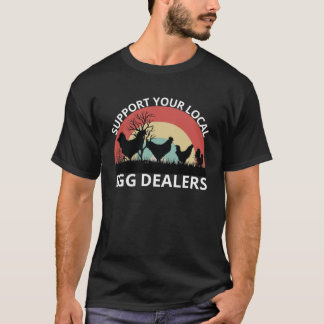 Support Your Local Egg Dealers Retro Chicken Egg T-Shirt