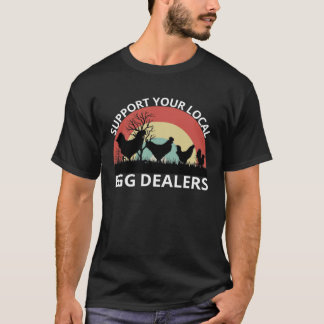 Support Your Local Egg Dealers Retro Chicken Egg T-Shirt