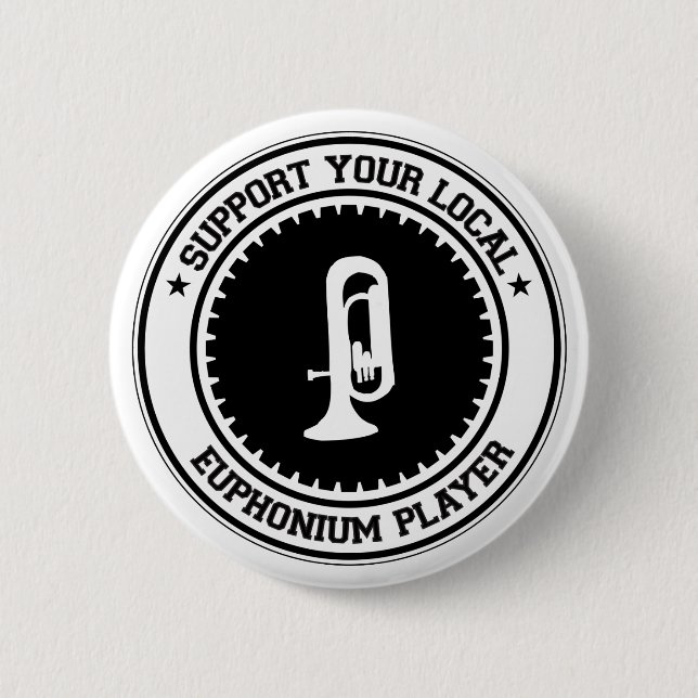 Support Your Local Euphonium Player 6 Cm Round Badge (Front)