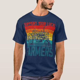 Support Your Local Farmer Cool Farming Retro Vinta T-Shirt
