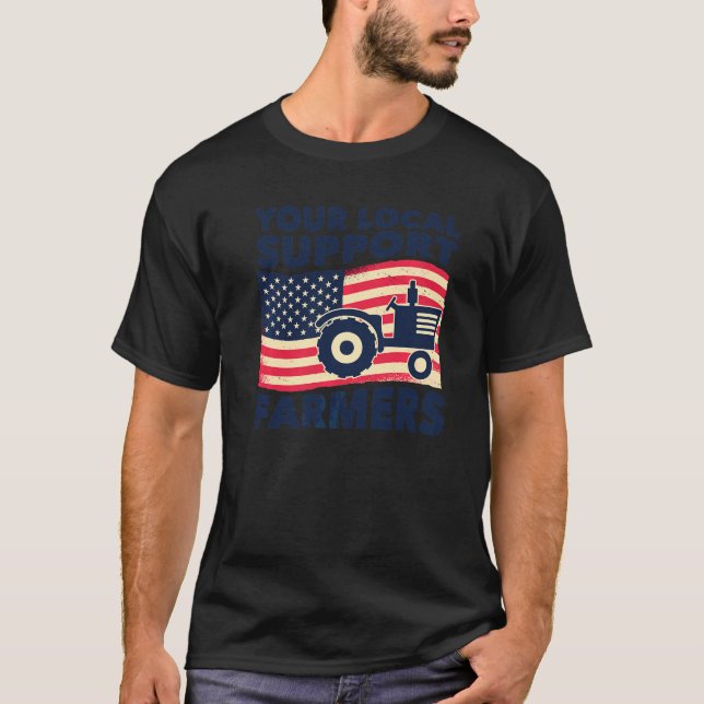 Support Your Local Farmer Graphic  With Tractor T-Shirt (Front)