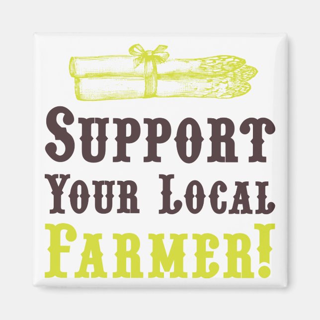 Support Your Local Farmer! Magnet (Front)