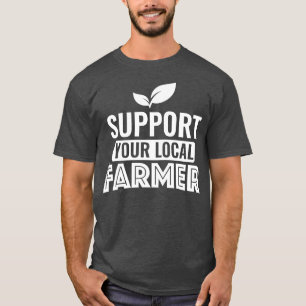 Support your local Farmer T-Shirt