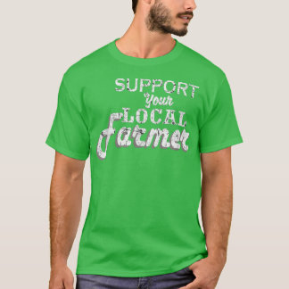 Support your local farmers 817 T-Shirt