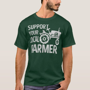 Support your local farmers 829 T-Shirt