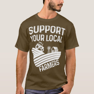 Support Your Local Farmers Cool Tractor on Farm F T-Shirt