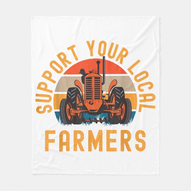 Support Your Local Farmers, Farm And Ranch Life Tr Fleece Blanket (Front)