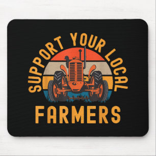 Support Your Local Farmers, Farm And Ranch Life Tr Mouse Mat