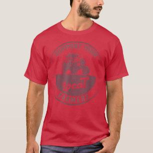 support your local farmers farming tractor  T-Shirt
