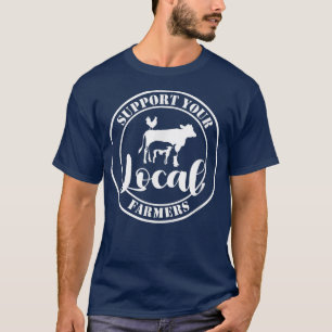Support Your Local Farmers Funny Farm T-Shirt