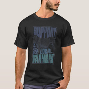 Support Your Local Farmers T shirt