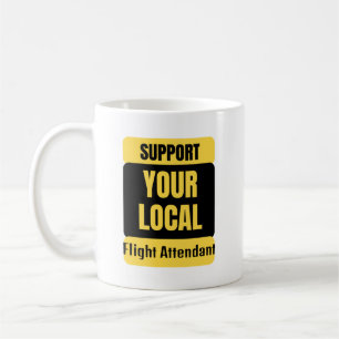 Support Your Local Flight Attendant  Coffee Mug