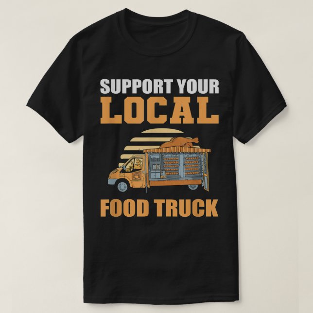 Support Your Local Food Truck - Fast Food Street F T-Shirt (Design Front)