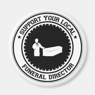 Support Your Local Funeral Director Magnet