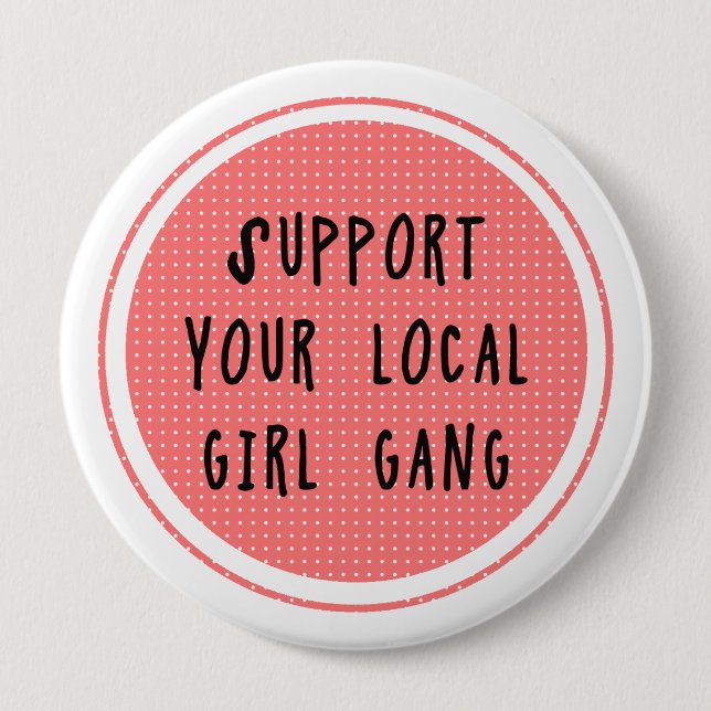 Support Your Local Girl Gang Button (Front)