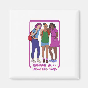 Support Your Local Girl Gang Magnet