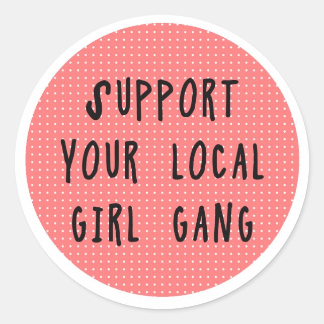 Support Your Local Girl Gang Sticker (Front)