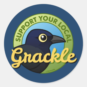 Support Your Local Grackle Classic Round Sticker