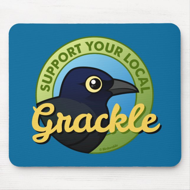 Support Your Local Grackle Mouse Mat (Front)