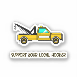 Support Your Local Hook Funny Tow Truck  