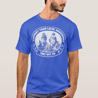Support Your Local Hoseheads Strange Brew T-Shirt