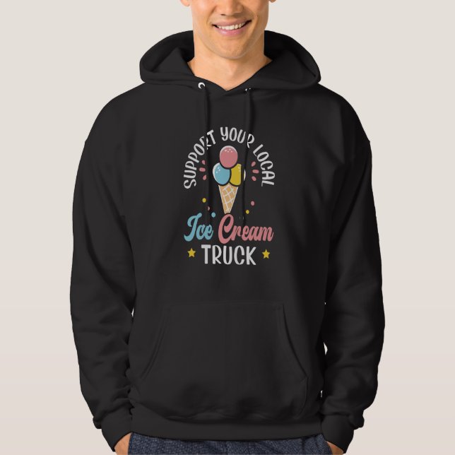 Support Your Local Ice Cream Truck Sundae Gelato D Hoodie (Front)