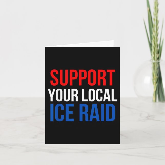 Support Your Local Ice Raid  Card (Front)