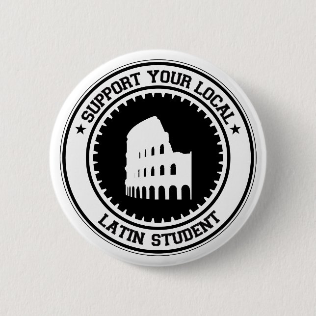 Support Your Local Latin Student 6 Cm Round Badge (Front)