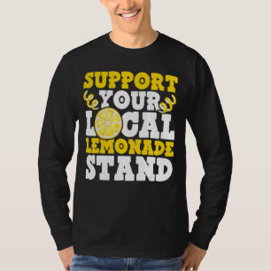 Support Your Local Lemonade Stand Ice Lemon Juice T-Shirt