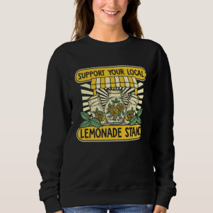 Support Your Local Lemonade Stand Lemon Juice Lemo Sweatshirt
