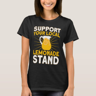 Support Your Local Lemonade Stand Lemonade Busines T-Shirt