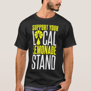 Support Your Local Lemonade Stand  T-Shirt