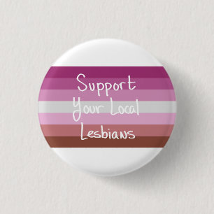 Support Your Local Lesbians Button