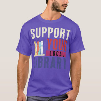 Support Your Local Library 20 T-Shirt