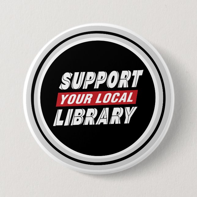 Support your local library  7.5 cm round badge (Front)