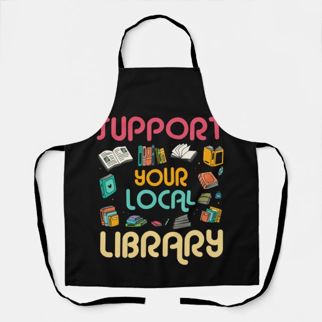 Support Your Local Library Book Readers Lovers Apron (Front)