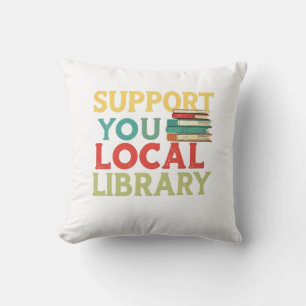 Support Your Local Library Book Readers Lovers Cushion