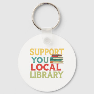 Support Your Local Library Book Readers Lovers Key Ring
