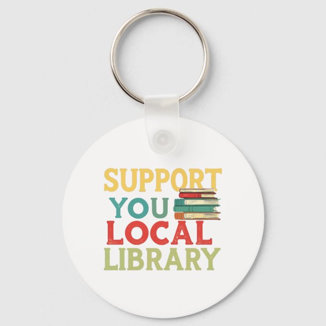 Support Your Local Library Book Readers Lovers Key Ring (Front)