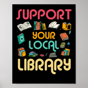 Support Your Local Library Book Readers Lovers Poster