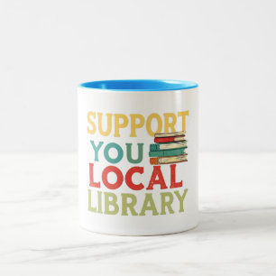 Support Your Local Library Book Readers Lovers Two-Tone Coffee Mug