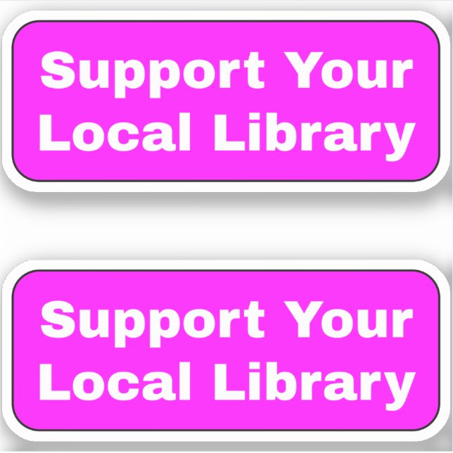 Support Your Local Library - Bright Hot Pink (Front)