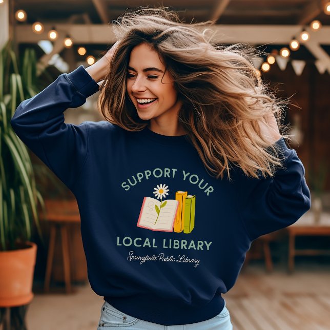 Support Your Local Library Custom Sweatshirt (Creator Uploaded)