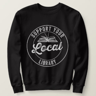 Support Your Local Library Magnet Keychain Coaster Sweatshirt