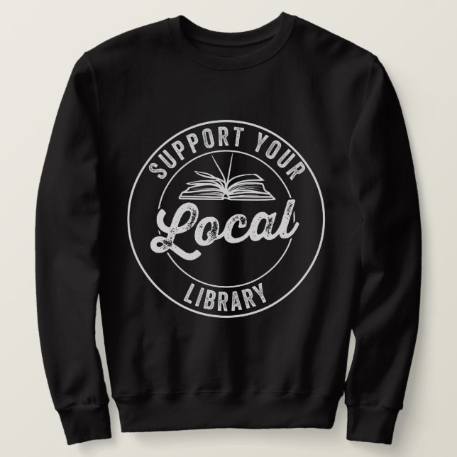 Support Your Local Library Magnet Keychain Coaster Sweatshirt (Design Front)