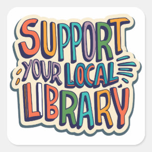 support your local library square square sticker