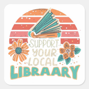 support your local library square square sticker