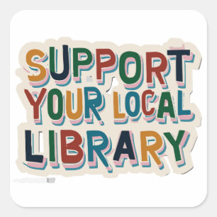 support your local library square square sticker
